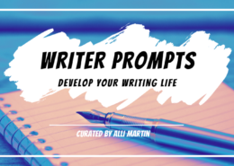 notebook and pen with text over it reading, Writer Prompts: Develop Your Writing Life, curated by Alli Martin